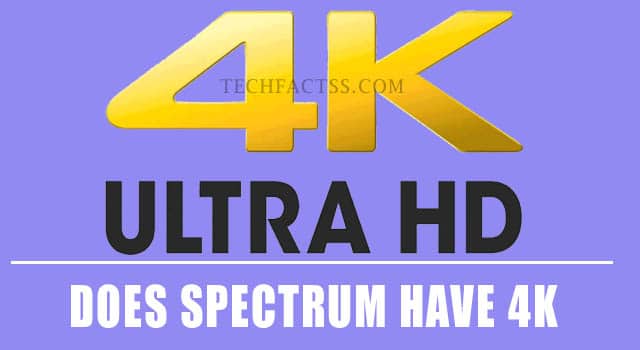 Does Spectrum have 4K