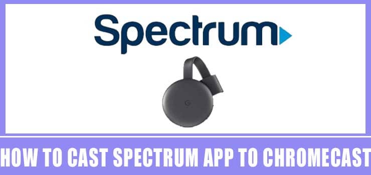 Cast Spectrum App to Chromecast in 5 Minutes Method - How ...