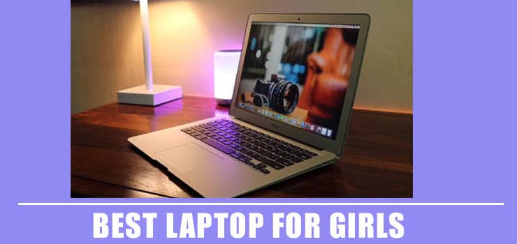 Best Laptop for Girls & Women’s – Reviews & Buying Guide