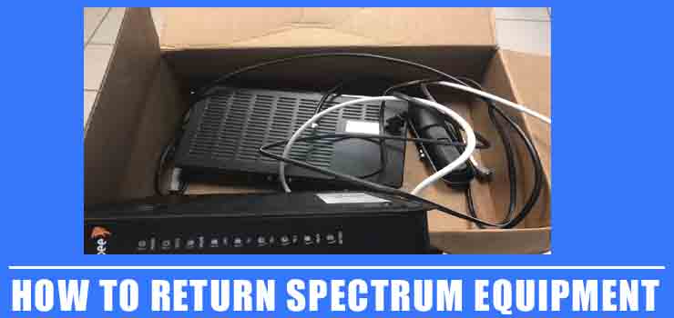 How to Return Spectrum Equipment