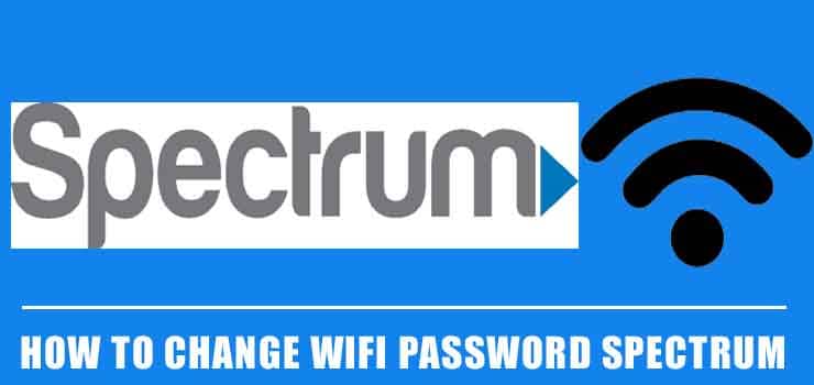 How to Change Wifi Password Spectrum – (2021 Updated Version)