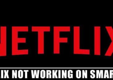 Netflix not Working on Smart TV: What Can You Do About It!