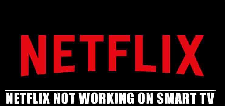 Netflix not Working on Smart TV: What Can You Do About It!